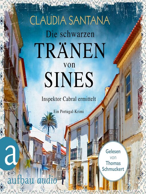 Title details for Die schwarzen Tränen von Sines--Portugiesische Ermittlungen, Band 2 (Gekürzt) by Claudia Santana - Available